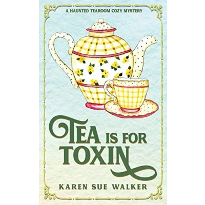 Abbildung von Tea is for Toxin: A Haunted Tearoom Cozy Mystery with Recipes (Haunted Mysteries, Band 2)
