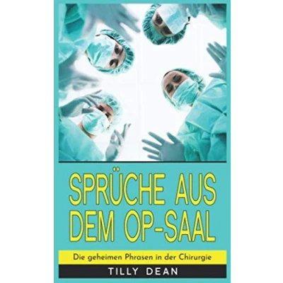 Abbildung von Sprüche aus dem OP Saal: Die geheimen Phrasen in der Chirurgie