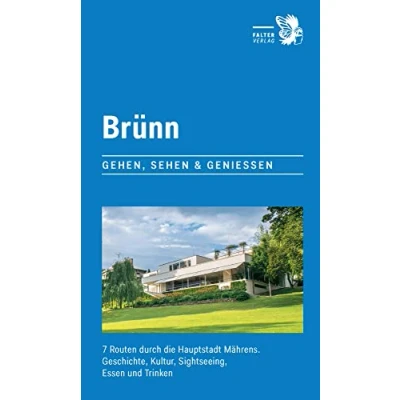 Abbildung von Brünn: 7 Routen durch die Hauptstadt Mährens. Geschichte, Kultur, Sightseeing, Essen und Trinken (City Walks)