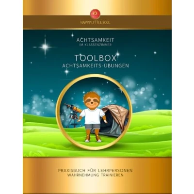 Abbildung von TOOLBOX Achtsamkeits Übungen I Praxisbuch für Lehrpersonen Wahrnehmung trainieren: Positives Klassenklima &amp; Wohlbefinden fördern Primar Stufe 5 bis 12 Jahre