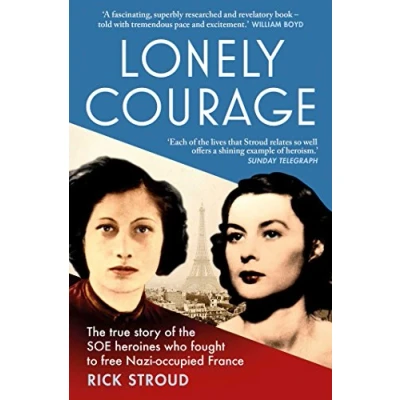 Abbildung von Lonely Courage: the true story of SOE heroines who fought to free Nazi occupied France