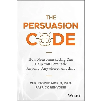 Abbildung von The Persuasion Code: How Neuromarketing Can Help You Persuade Anyone, Anywhere, Anytime