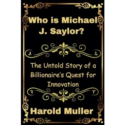 Abbildung von Who is Michael J. Saylor?: The Untold Story of a Billionaire’s Quest for Innovation (Insightful biographies)