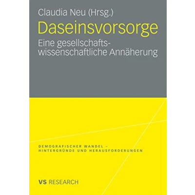 Abbildung von Daseinsvorsorge: Eine gesellschaftswissenschaftliche Annäherung (Demografischer Wandel Hintergründe und Herausforderungen) (German Edition)