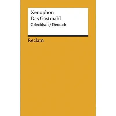 Abbildung von Das Gastmahl: Griech. /Dt.: Xenophon altgriechische Lektüre in zweisprachiger Ausgabe 2056 (Reclams Universal Bibliothek)