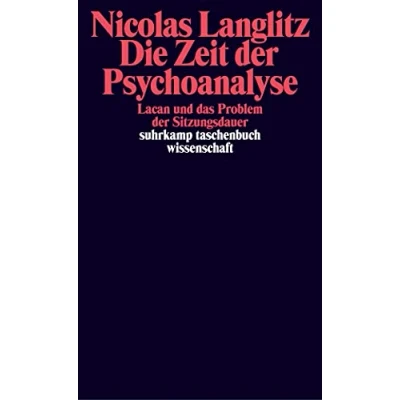 Abbildung von Die Zeit der Psychoanalyse: Lacan und das Problem Sitzungsdauer (suhrkamp taschenbuch wissenschaft)