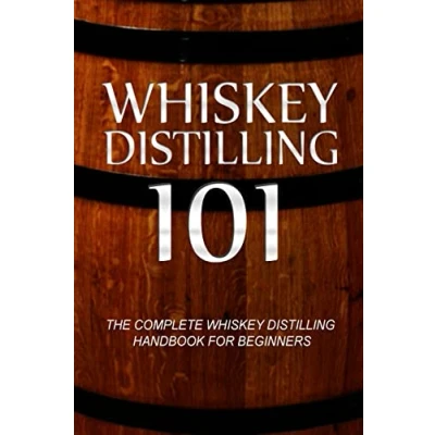 Abbildung von Whiskey Distilling 101: The Complete Handbook for Beginners