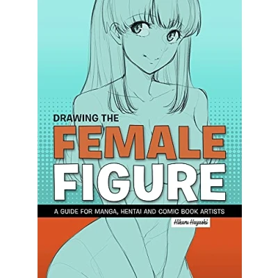 Abbildung von Drawing the Female Figure: A Guide For Manga, Hentai And Comic Book Artists