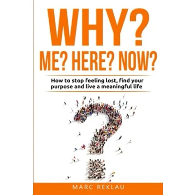 Abbildung von Why Me? Here? Now?: How to stop feeling lost, find your purpose and live a meaningful life (Change habits, change life, Band 9)