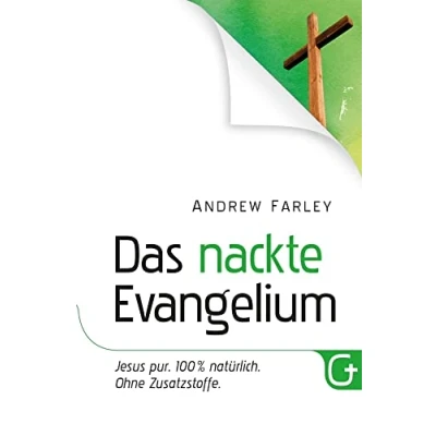 Abbildung von Das nackte Evangelium: Jesus pur. 100 % natürlich. Ohne Zusatzstoffe.