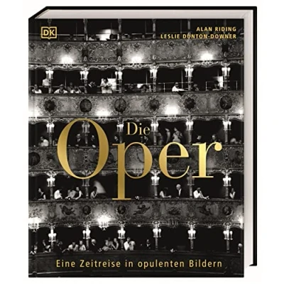 Abbildung von Die Oper: Eine Zeitreise in opulenten Bildern. 400 Jahre Operngeschichte einem Bildband, mit Fotografien und Portraits der Opernstars