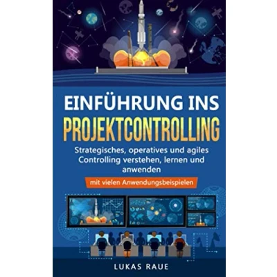 Abbildung von Einführung ins Projektcontrolling: Strategisches, operatives und agiles Controlling lernen, verstehen anwenden mit vielen Anwendungsbeispielen