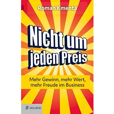 Abbildung von Nicht um jeden Preis: mehr Gewinn, Wert, Freude im Business