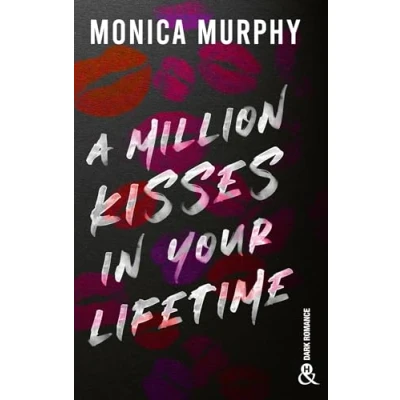 Abbildung von A Million Kisses in Your Lifetime: Le phénomène Tiktok de Monica Murphy : la suite série Dark romance Lancaster Prep