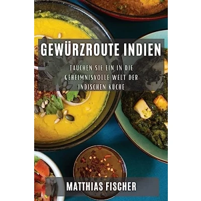 Abbildung von Gewürzroute Indien: Tauchen Sie ein in die geheimnisvolle Welt der indischen Küche