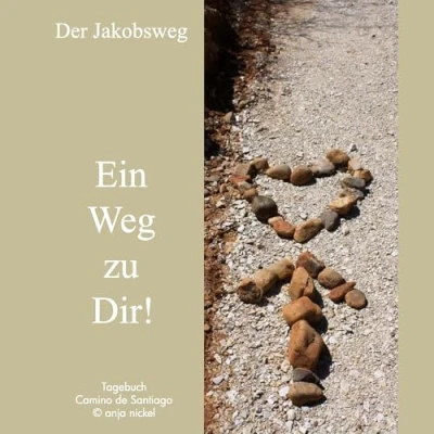 Abbildung von &quot;Der Jakobsweg Ein Weg zu Dir!&quot; : Tagebuch für den
