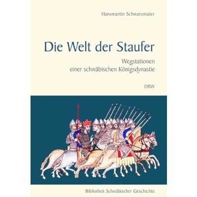 Abbildung von Die Welt der Staufer: Wegstationen einer schwäbischen Königsdynastie (Bibliothek Schwäbischer Geschichte)