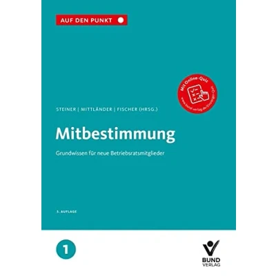 Abbildung von Mitbestimmung: Grundwissen für neue Betriebsratsmitglieder Reihe: Auf den Punkt, Band 1.