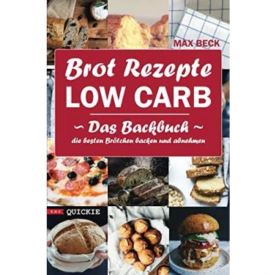 Abbildung von Brot Rezepte LOW CARB Das Backbuch Quickie Die besten Brötchen backen und abnehmen (E.M.S Quickie, Band 2)