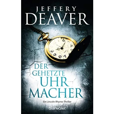 Abbildung von Der gehetzte Uhrmacher: Ein Lincoln Rhyme Thriller (Die Reihe, Band 7)