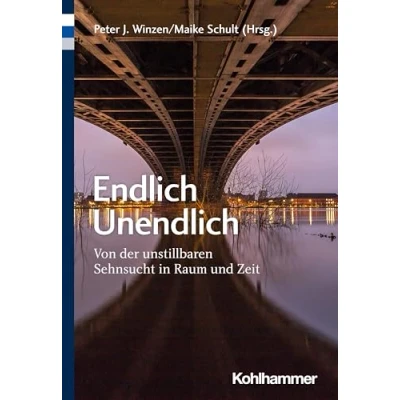 Abbildung von Endlich Unendlich: Von der unstillbaren Sehnsucht in Raum und Zeit