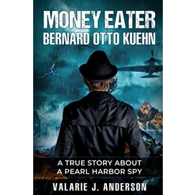 Abbildung von Money Eater: Bernard Otto Kuehn: A True Story about Pearl Harbor Spy