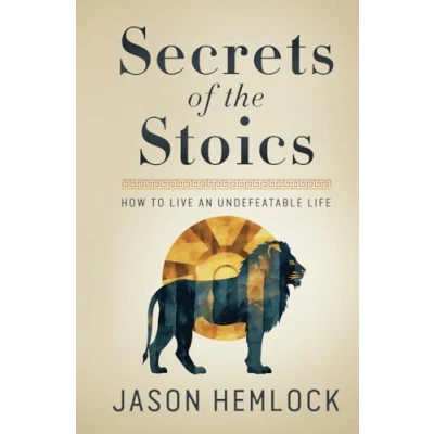 Abbildung von Secrets of the Stoics: How to Live an Undefeatable Life