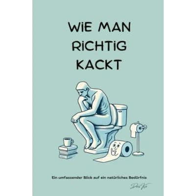 Abbildung von Wie man richtig kackt: ein umfassender Blick auf natürliches Bedürfnis