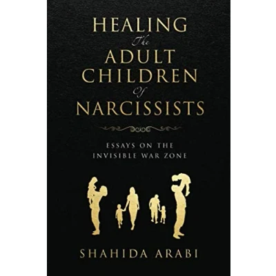 Abbildung von Healing The Adult Children of Narcissists: Essays on Invisible War Zone and Exercises for Recovery
