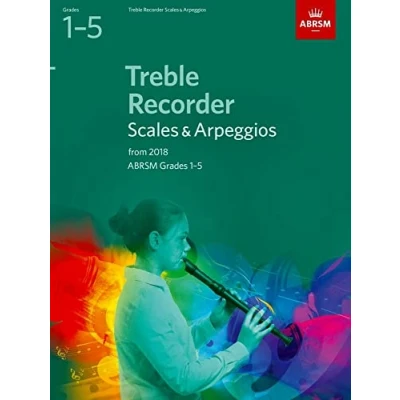 Abbildung von Treble Recorder Scales &amp; Arpeggios, ABRSM Grades 1 5: from 2018 (ABRSM Arpeggios)