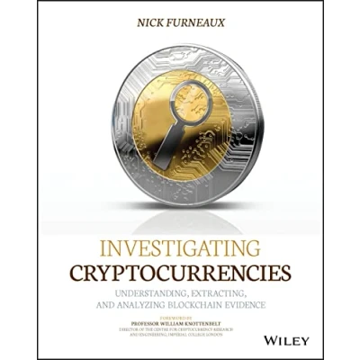 Abbildung von Investigating Cryptocurrencies: Understanding, Extracting, and Analyzing Blockchain Evidence