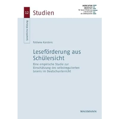 Abbildung von Leseförderung aus Schülersicht: Eine empirische Studie zur Einschätzung des selbstregulierten Lesens im Deutschunterricht (Sprachliche Bildung Studien)