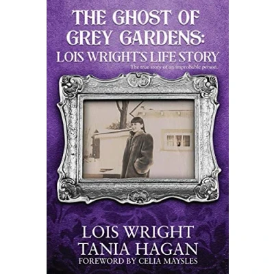 Abbildung von The Ghost of Grey Gardens: Lois Wright&#039;s Life Story: True Story an Improbable Person