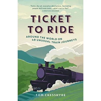 Abbildung von Ticket to Ride: Around the World on 49 Unusual Train Journeys