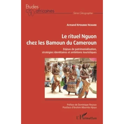 Abbildung von Le rituel Nguon chez les Bamoun du Cameroun: Enjeux de patrimonialisation, stratégies identitaires et ambitions touristiques