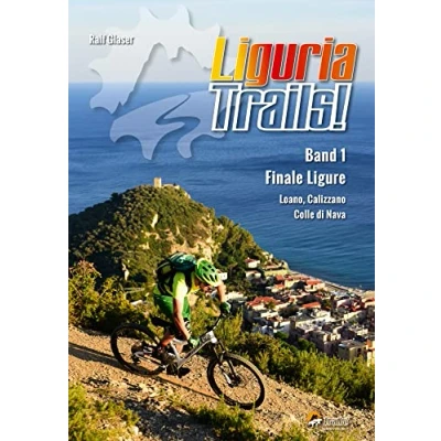Abbildung von Liguria Trails!: Band 1 Finale Ligure, Pietra Calizzano, Colle di Nava (TrailsBOOK: Mountainbike Guides für Singletrail Fans)