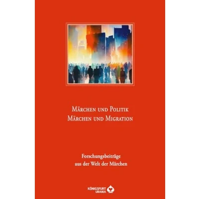Abbildung von Märchen und Politik Migration: Forschungsbeiträge aus der Welt Jahresband 48