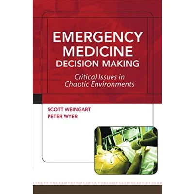 Abbildung von Emergency Medicine Decision Making: Critical Issues in Chaotic Environments: Choices Ctitical Environments