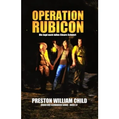Abbildung von Operation Rubicon: Die Jagd nach Julius Cäsars Schwert (Orden der Schwarzen Sonne, Band 32)