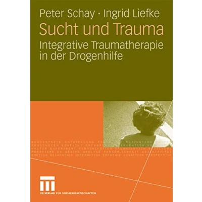 Abbildung von Sucht und Trauma: Integrative Traumatherapie in der Drogenhilfe (German Edition)