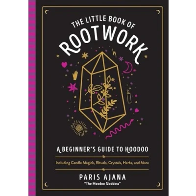 Abbildung von The Little Book of Rootwork: A Beginner&#039;s Guide to Hoodoo―Including Candle Magic, Rituals, Crystals, Herbs, and More