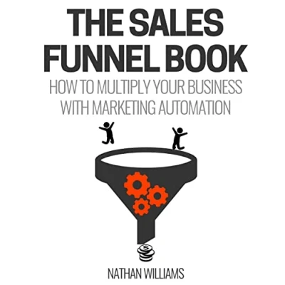 Abbildung von The Sales Funnel Book: How To Multiply Your Business With Marketing Automation