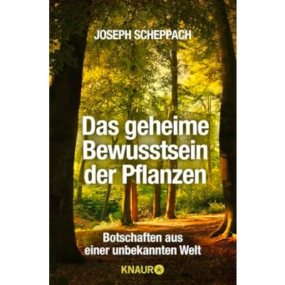 Abbildung von Das geheime Bewusstsein der Pflanzen: Botschaften aus einer unbekannten Welt