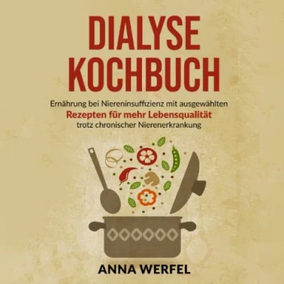 Abbildung von Dialyse Kochbuch: Ernährung bei Niereninsuffizienz mit ausgewählten Rezepten für mehr Lebensqualität trotz chronischer Nierenerkrankung