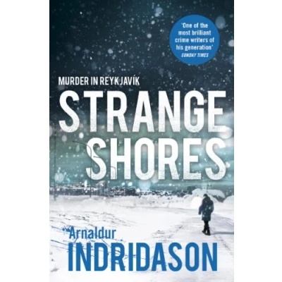 Abbildung von Strange Shores: Nominiert: CWA International Dagger 2014, the Petrona Award for Best Scandinavian Crime Novel of Year 2014 (Reykjavik Murder Mysteries, 9)