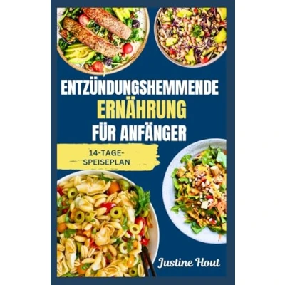 Abbildung von ENTZÜNDUNGSHEMMENDE ERNÄHRUNG FÜR ANFÄNGER: Schnelle, einfache und leckere glutenfreie Rezepte 14 tägiger Speiseplan für chronische Entzündungen zur Unterstützung des Immunsystems