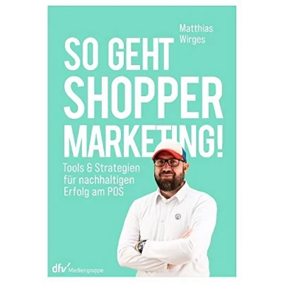 Abbildung von So geht Shopper Marketing!: Tools &amp; Strategien für nachhaltigen Erfolg am POS