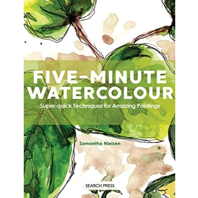 Abbildung von Five Minute Watercolour: Super Quick Techniques for Amazing Paintings