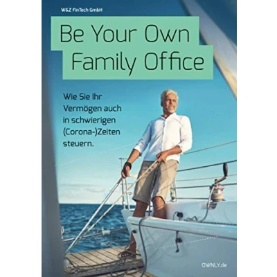 Abbildung von Be Your Own Family Office: Wie Sie Ihr Vermögen auch in schwierigen (Corona )Zeiten steuern.