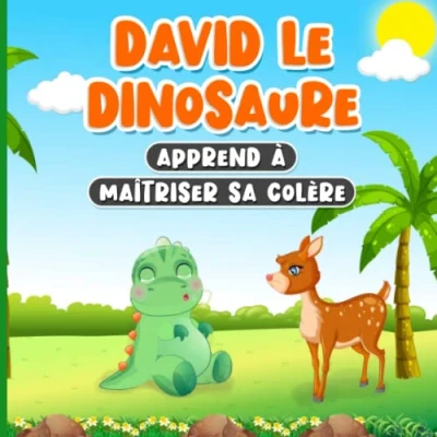 Abbildung von David Le Dinosaure Apprend À Maîtriser Sa Colère: Livre en Francais pour Enfants de 2 à 7 Ans Histoire sur la Gestion des Emotions et Sentiments